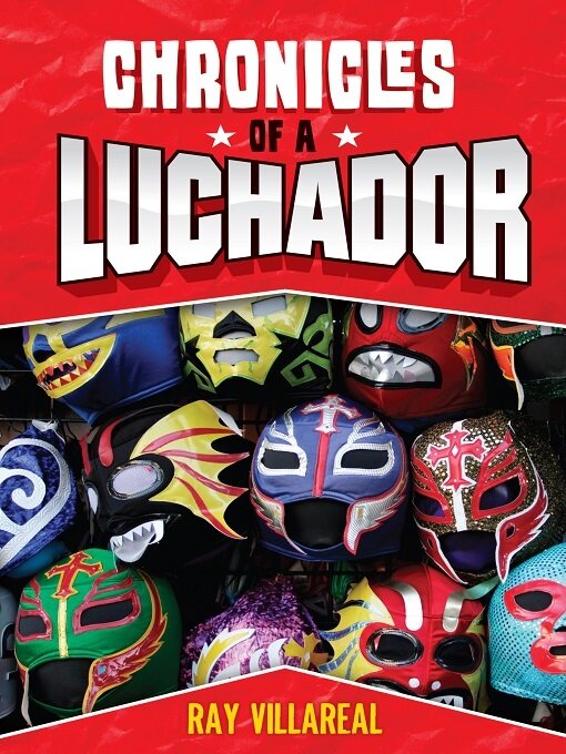 Title details for Chronicles of a Luchador by Ray Villareal - Available